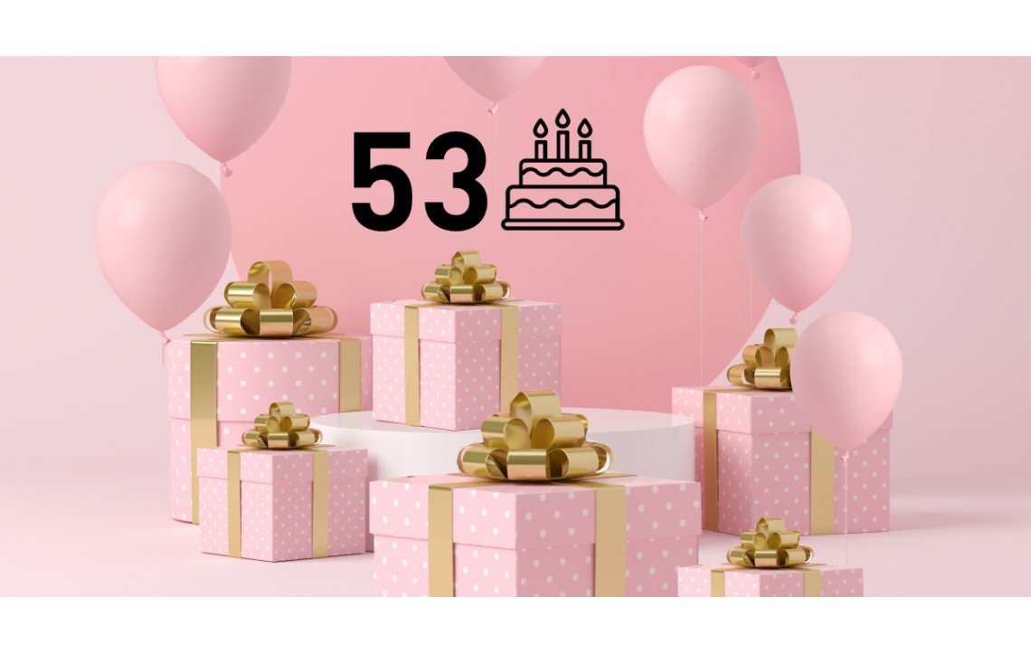We’re celebrating our 53rd birthday! We’re celebrating our 53rd birthday!